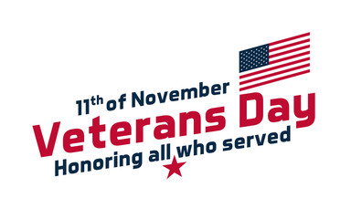 Wall Mural - Text for Veterans Day, USA celebration. Vector design with usa flag and text 11th of November, Veterans Day Honoring all who served