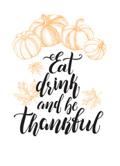 Wall Mural - Thanksgiving Background. Greeting card with Ink hand drawn pumpkins and maple leaves. Autumn harvest elements composition with brush calligraphy style lettering. Vector illustration.