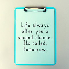Wall Mural - Life Inspirational And Motivational Quotes - Life Always Offer You A Second Chance. Its Called Tomorrow.
