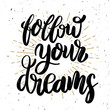 © liubov - Follow your dreams Hand drawn motivation lettering quote.