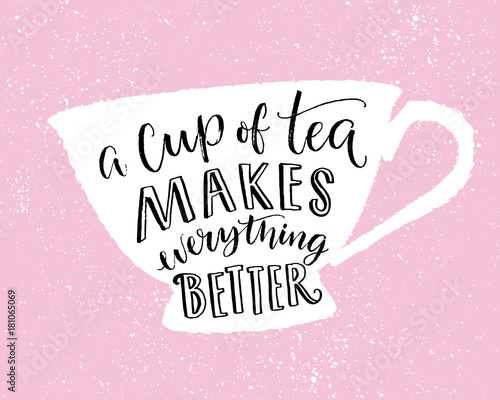 A Cup Of Tea Makes Everything Better Funny Quote Print Design With Hand Lettering In Cup Shape On Pink Background Stock Vector Adobe Stock