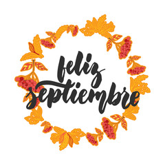 Wall Mural - Feliz septiembre - happy september in spanish, hand drawn latin autumn month lettering quote with seasonal wreath isolated on the white background. Fun brush inscription for greeting card or posters.