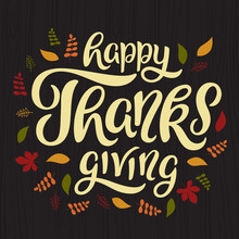 Happy Thanksgiving Lettering. Hand Drawn Text With Autumn Leaves Background. Thanksgiving Greeting. Vector, Eps 10.