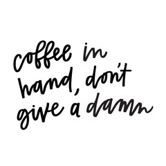 Canvas Print - Coffee in hand, don't give a damn