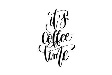 Wall Mural - it's coffee time hand lettering inscription positive quote