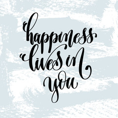 Canvas Print - happiness lives in you - hand lettering inscription on blue brus