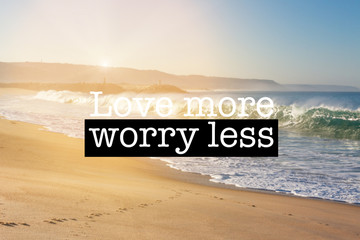 Wall Mural - Inspirational motivation quote Love more worry less