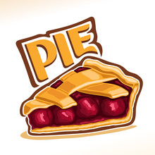 Vector Illustration Of Cherry Pie, Slice Of Homemade Fresh Confectionery With Fruit Filling Isolated On White Background, Piece Of Traditional Rustic Cherry Pie With Lattice Of Dough For Xmas Holiday.