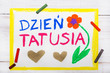 Colorful drawing: Polish Happy fathers day card made by a child, words: Father's day