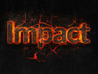 Impact Fire text flame burning hot lava explosion background.