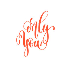 Poster - only you - hand lettering love quote to valentines day design