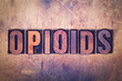 Opioids Theme Letterpress Word on Wood Background