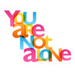 YOU ARE NOT ALONE Typography Poster
