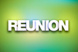 Reunion Theme Word Art on Colorful Background