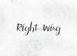 Right-Wing Concept Painted Ink Word and Theme