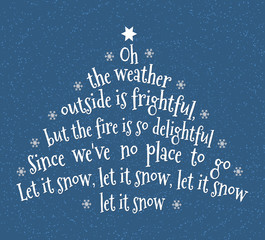 Oh the weather outside is frightful, But the fire is so delightful, And since we've no place to go, Let It Snow, Let It Snow, Let It Snow. Christmas illustration