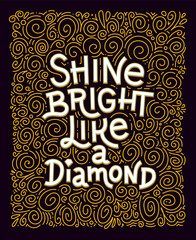 inspiration quote. shine bright like a diamond lettering inspirational poster.