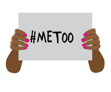 Illustration Of Woman's Hand Holding Sign That Reads Me Too. Social Movement Concerning Sexual Assault And Harassment. EPS10 Vector.