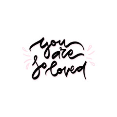 You are so loved. Hand drawn  lettering.