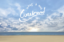 Have A Nice Weekend Word On Beautiful Blue Cloudy Sky And Sea View