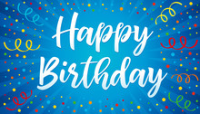 Happy Birthday Lettering, Colorful Confetti And Ribbon Blue. Happy Birthday Calligraphy Vector Design For Greeting Cards And Banner With Confetti And Ribbon, Template For Birthday Celebration