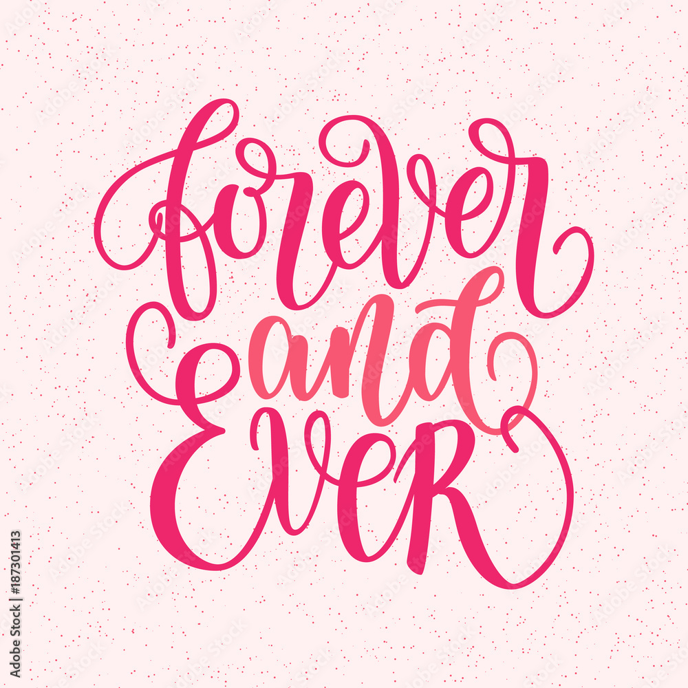 Forever and ever hand written lettering phrase about love to valentines ...
