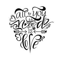Unique Brushpen Lettering All You Need Is Love. Coligrafic Composition For Use On Greeting Cards Or Souvenirs: Cups, T-shirts And More. Vector Illustration Isolated On White Background