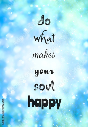 Abstract Decorative Glitter Background With Lettering Do What Makes Your Soul Happy Motivational Quote Stock Illustration Adobe Stock