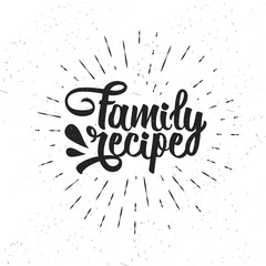 Wall Mural - Hand drawn typography poster. Inspirational vector typography. Family Recipe.