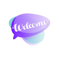 Wall Mural - Purple and blue speech bubble with short phrase Welcome . Icon in gradient color with greeting message. Vector design for mobile app, chat or messenger