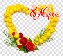 March 8 Text Translation From Russian. Yellow Mimosa And Red Rose Wreath Heart Shape