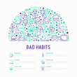 Bad habits concept in half circle with thin line icons: abuse, alcoholism, cigarette, marijuana, drugs, fast food, poker, promiscuity, tv, video games. Modern vector illustration, web page template.