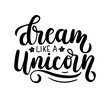 © mitoria - Dream like a Unicorn Vector poster with  decor elements. Unicorn phrase and inspiration quote. Design for t-shirt and prints.