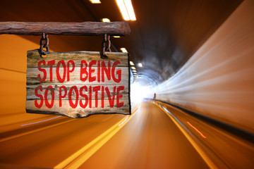 Wall Mural - Stop being so positive motivational phrase sign