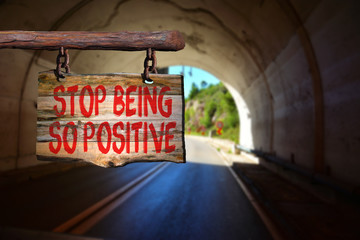 Wall Mural - Stop being so positive motivational phrase sign