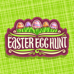 Wall Mural - Vector logo for Easter holiday, original handwritten brush typeface for title text easter egg hunt, 5 colorful painted eggs on spring green grass, label for kids easter holiday on green background.