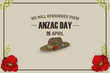 Anzac Day poppies memorial anniversary holiday. We will remember them. Anzac Day 25 April Australian war remembrance day poster or greeting card design of red poppies flowers, Anzac army slouch hat.