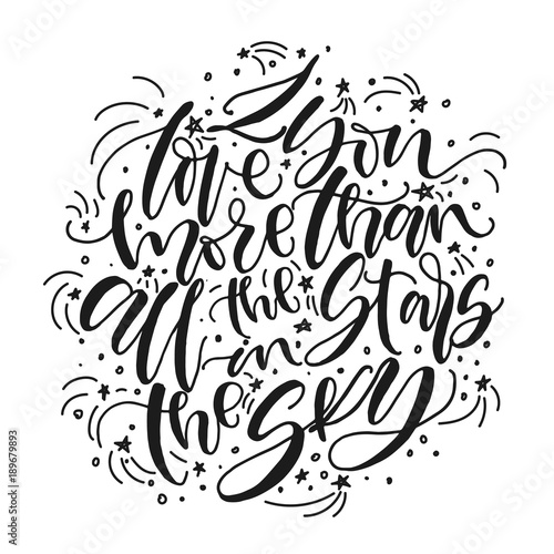 I Love You More Than All The Stars In The Sky Hand Written Black And White Romantic Phrase Love Valentine Day Poster Buy This Stock Vector And Explore Similar Vectors At