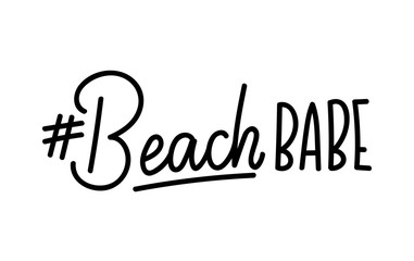 Wall Mural - Beach babe lettering quote with hashtag. Summer inspirational quote. Summer t-shirts print,sign, invitation, poster.
