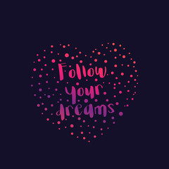 Sticker - Follow your dreams text in heart, vector print with inspirational quote