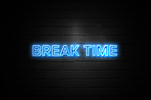 Break Time Neon Sign On Brickwall