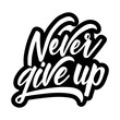 Never give up. Vector motivation lettering