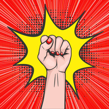 Background With Raised Women S Fist In Pop Art Comic Style - Symbol Unity Or Solidarity, With Oppressed People And Women S Rights. Placard With Feminism Concept, Protest, Rebel, Revolution Or Strike