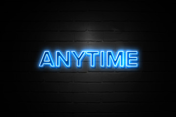 Anytime neon Sign on brickwall