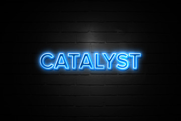 Catalyst neon Sign on brickwall