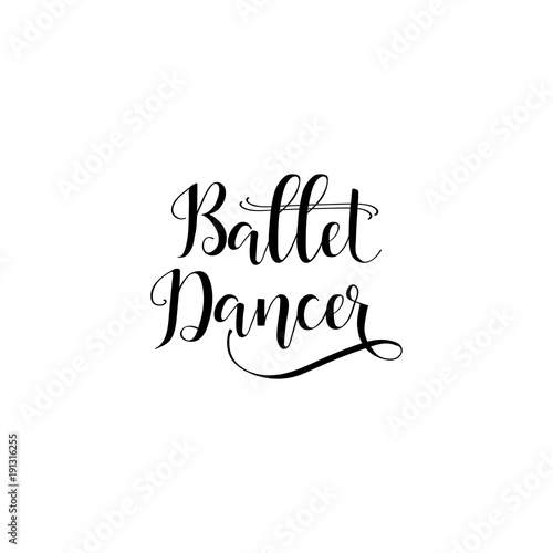 Ballet Dancer Poster Design With Hand Lettered Phrase