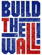 Build The Wall - Border Security Slogan