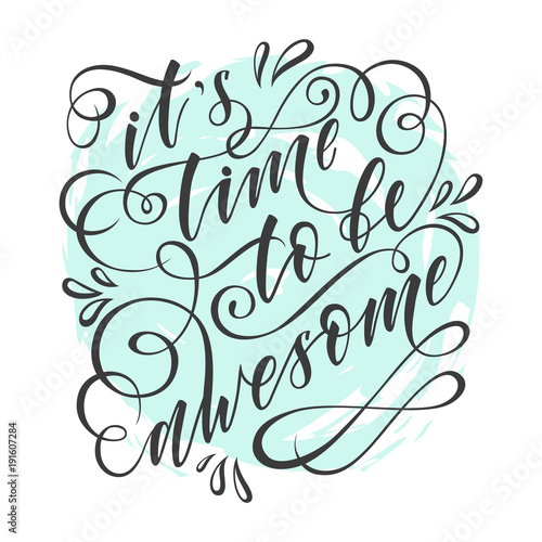 Poster stylized inspirational motivation quote it is time to be awesome