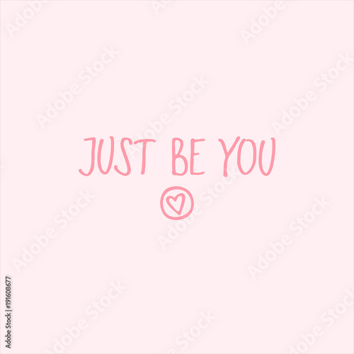 Hand Drawn Lettering Quote Just Be You Modern Calligraphy For Photo Overlay Cards T Shirts Posters Mugs Etc Buy This Stock Vector And Explore Similar Vectors At Adobe Stock Adobe Stock