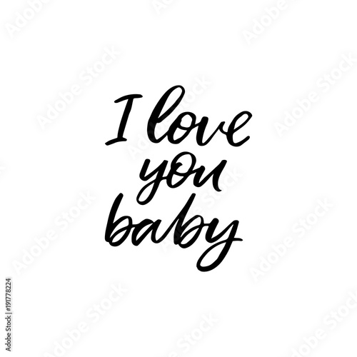 Hand Drawn Lettering Card The Inscription I Love You Baby Perfect Design For Greeting Cards Posters T Shirts Banners Print Invitations Buy This Stock Vector And Explore Similar Vectors At Adobe Stock